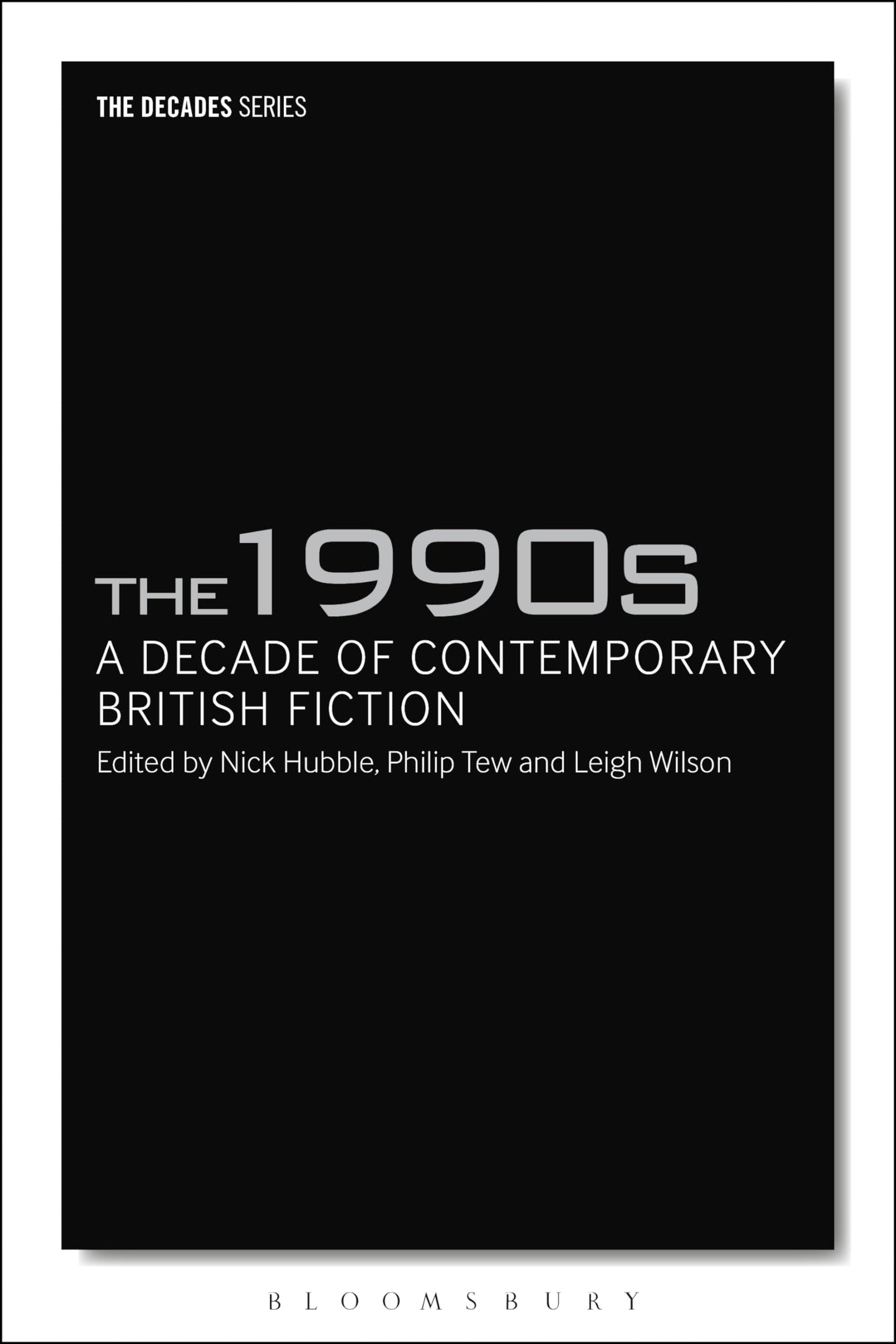 The 1990s: A Decade of Contemporary British Fiction (The Decades Series)