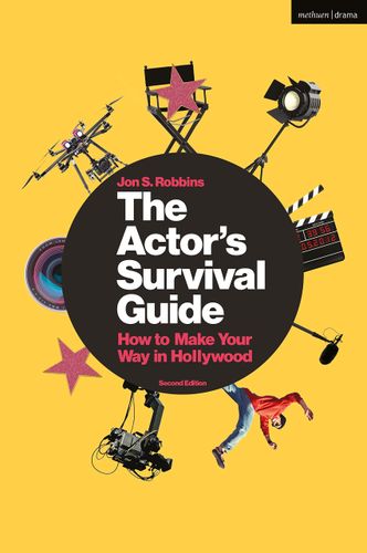 The Actor's Survival Guide: How to Make Your Way in Hollywood by Jon S. Robbins