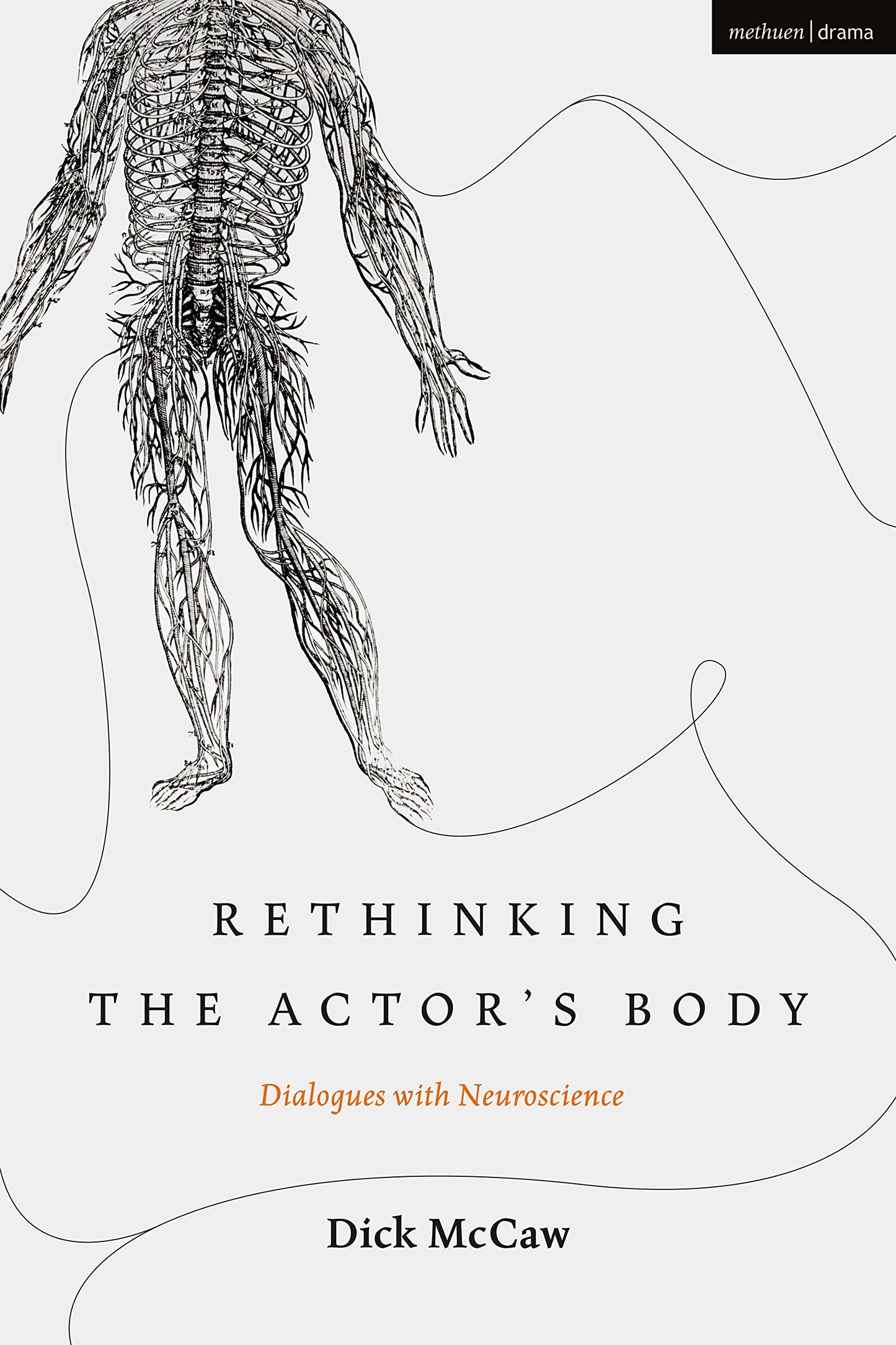 Rethinking the Actor's Body: Dialogues with Neuroscience (Performance and Science: Interdisciplinary Dialogues) by Dick McCaw