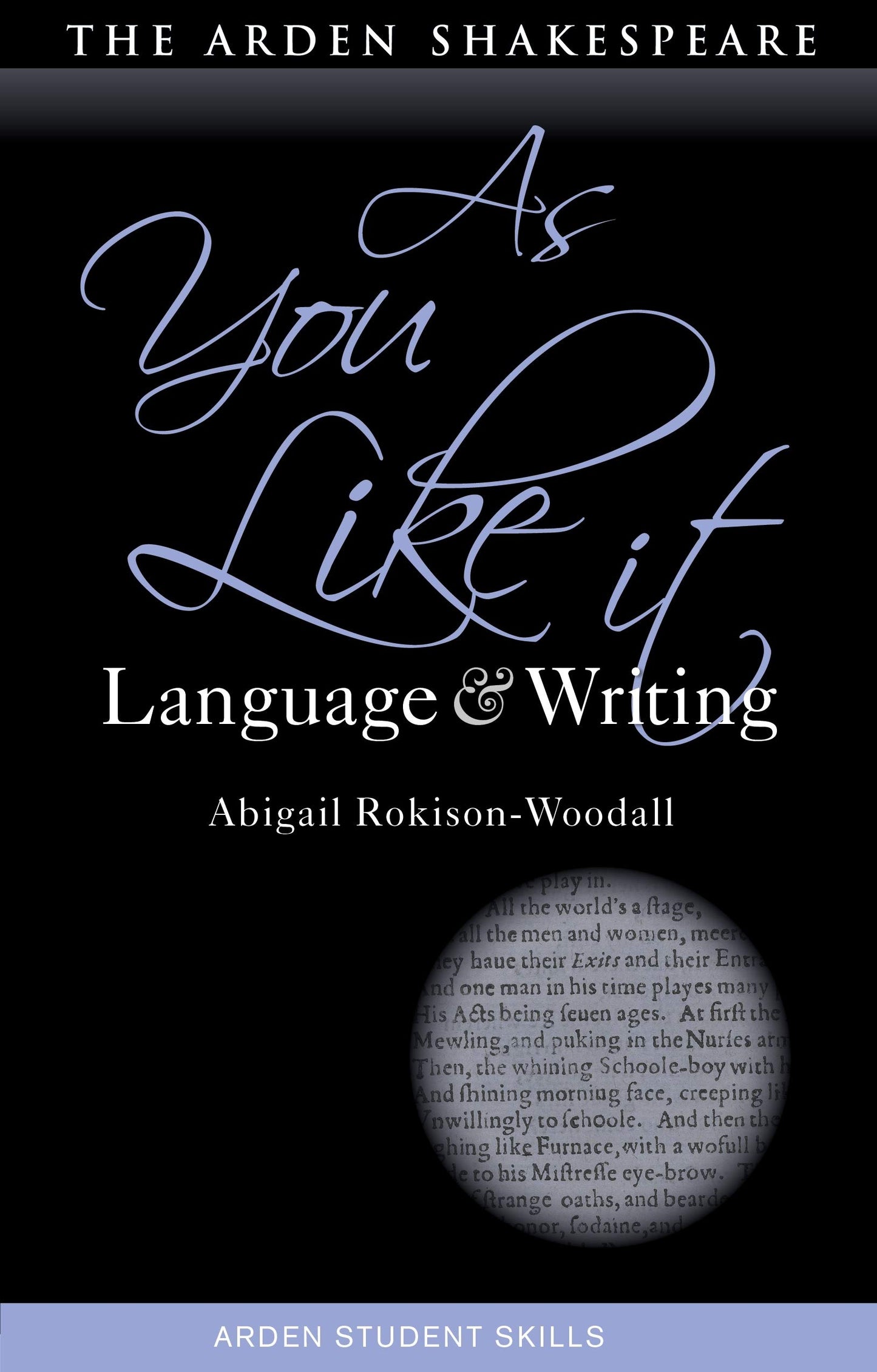 As You Like It: Language and Writing (Arden Student Skills: Language and Writing) by Abigail Rokison-Woodall
