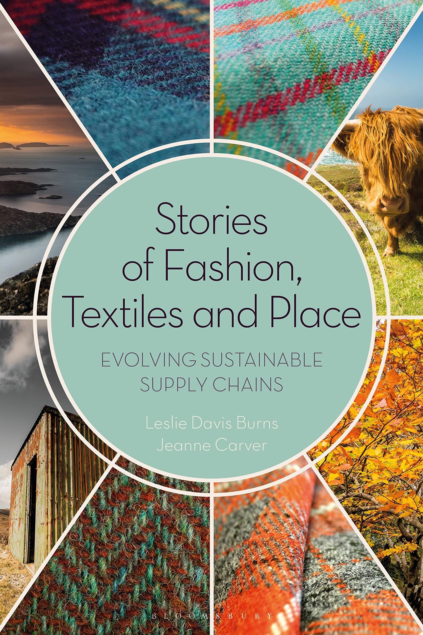 Stories of Fashion, Textiles, and Place: Evolving Sustainable Supply Chains by Leslie Davis Burns, Jeanne Carver