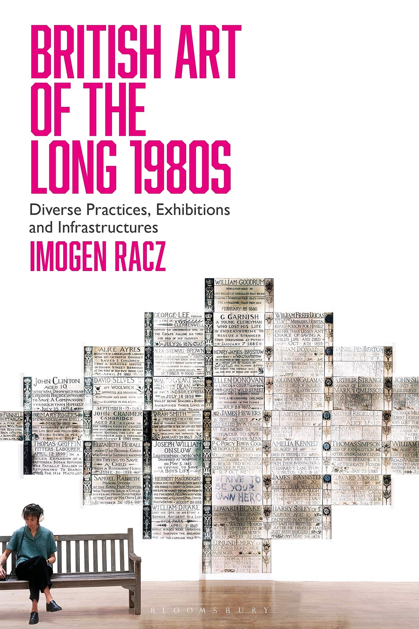 British Art of the Long 1980s: Diverse Practices, Exhibitions and Infrastructures by Imogen Racz