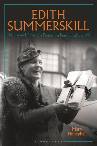 Edith Summerskill: The Life and Times of a Pioneering Feminist Labour MP by Mary Honeyball