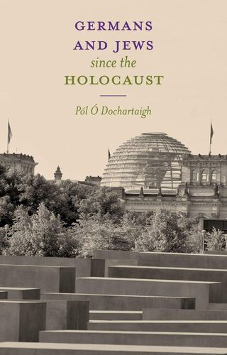 Germans and Jews Since The Holocaust by P+¦l +ô Dochartaigh