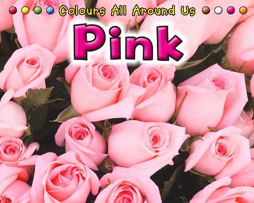 Pink (Colours All Around Us) by Daniel Nunn,Rebecca Rissman