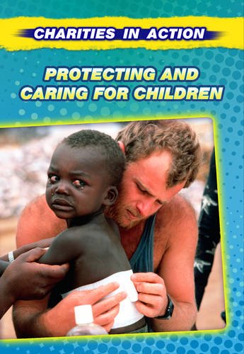 Protecting and Caring for Children (Charities in Action) by Louise Spilsbury