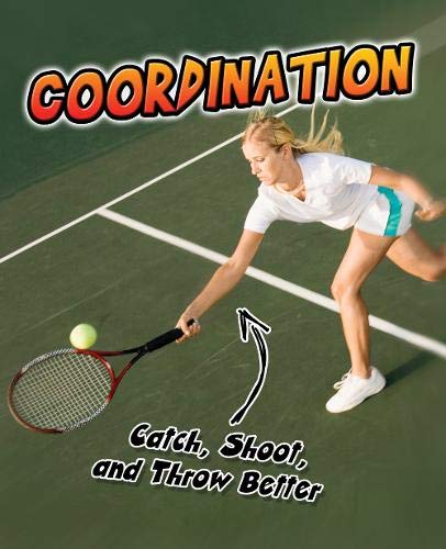 Coordination: Catch, Shoot, and Throw Better! (Young Explorer: Exercise!) by Ellen Labrecque