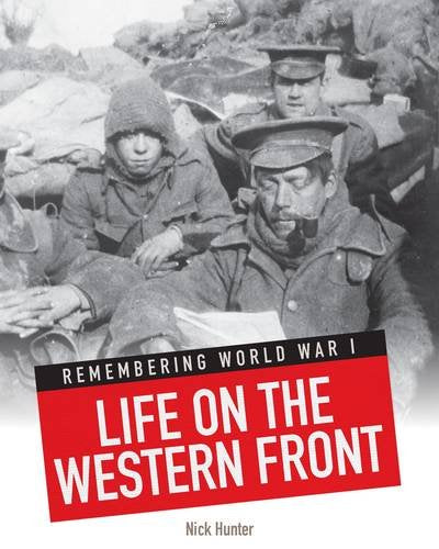 Life on the Western Front (Remembering World War I) by Nick Hunter