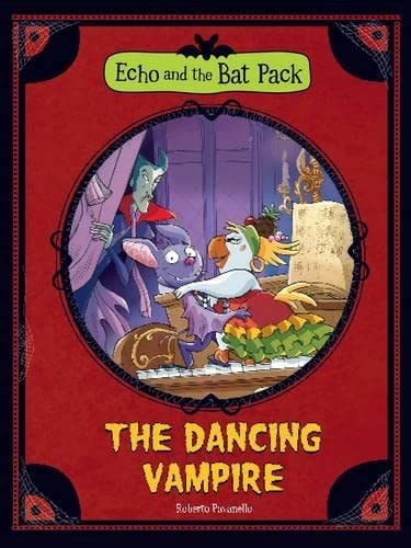 The Dancing Vampire (Echo and the Bat Pack) by Roberto Pavanello