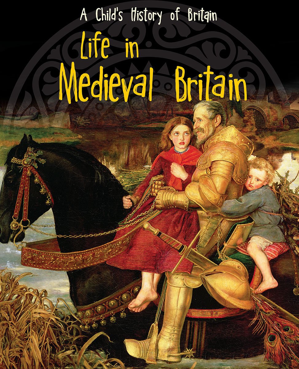 Life in Medieval Britain (Raintree Perspectives: A Child's History of Britain) by Anita Ganeri