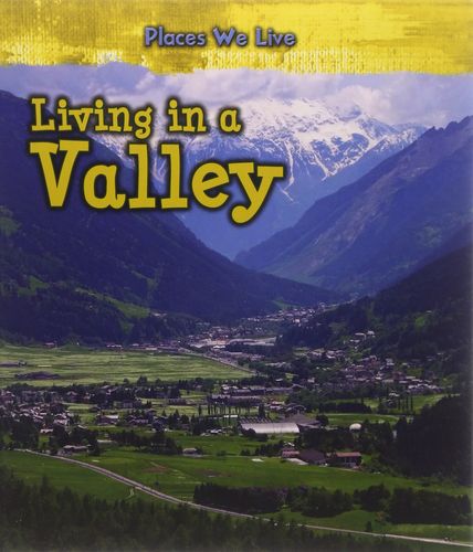 Living in a Valley (Young Explorer: Places We Live) by Ellen Labrecque