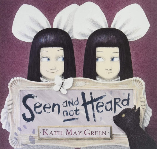 Seen and Not Heard by Katie May Green
