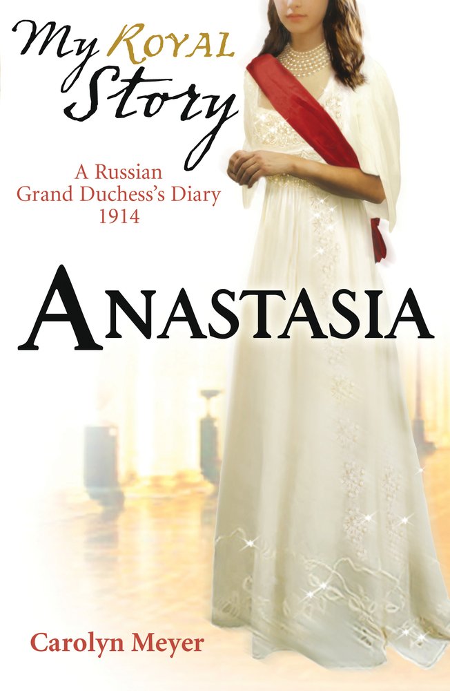 Anastasia (My Royal Story) by Carolyn Meyer
