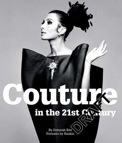 Couture in the 21st Century: in the words of 29 of the world's most cutting-edge designers by Deborah Bee