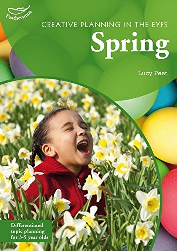 Creative Planning in the Early Years: Spring (Creative Planning in the Eyfs) by Lucy Peet