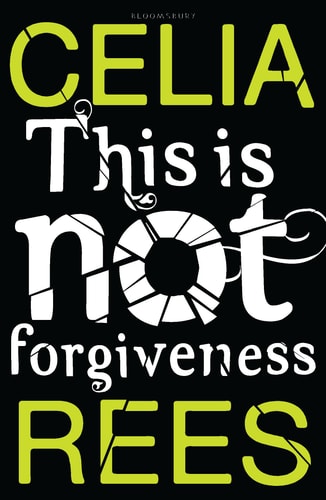This Is Not Forgiveness by Celia Rees