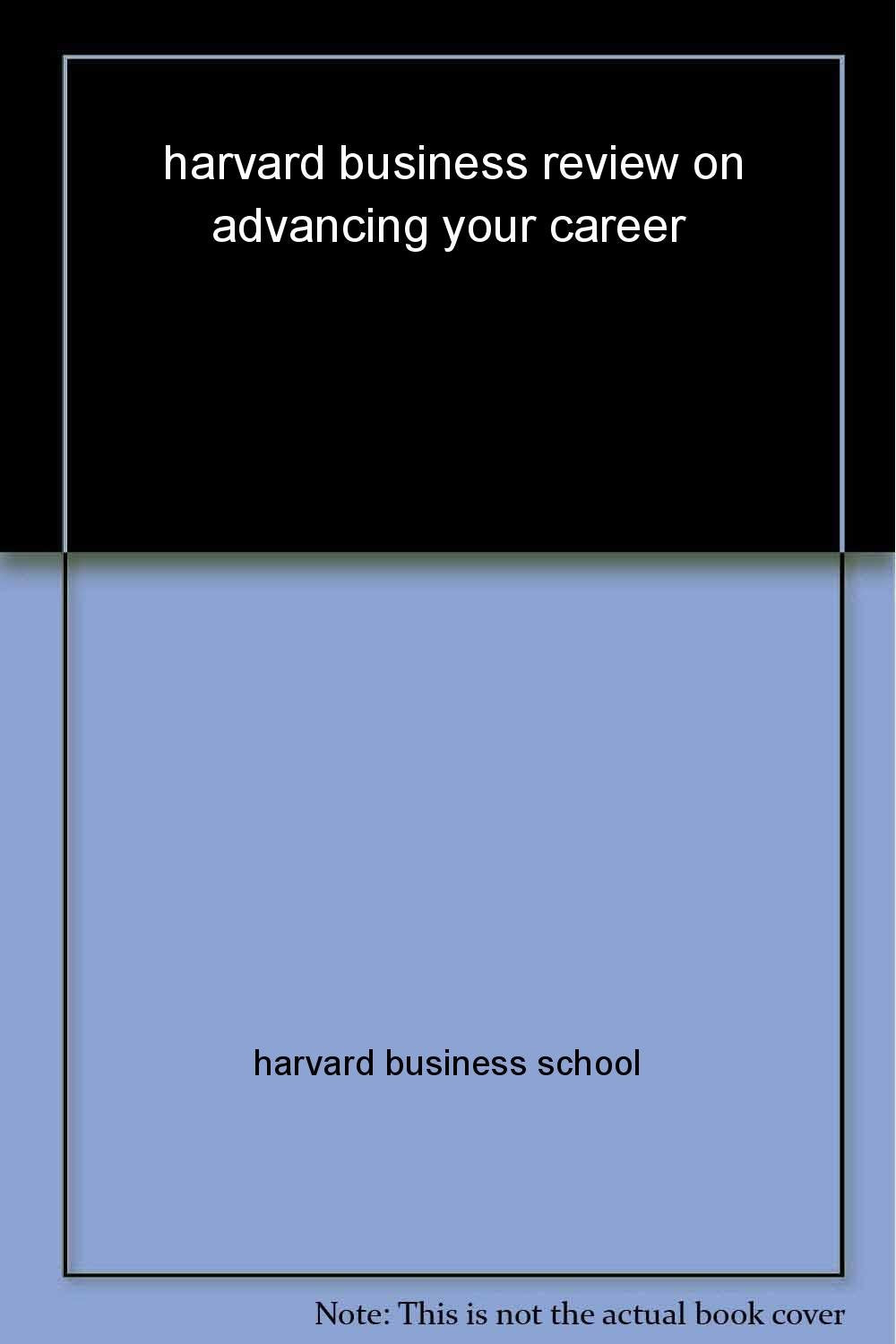 Harvard Business Review on Advancing Your Career (Harvard Business Review Paperback Series) by Harvard Business Review