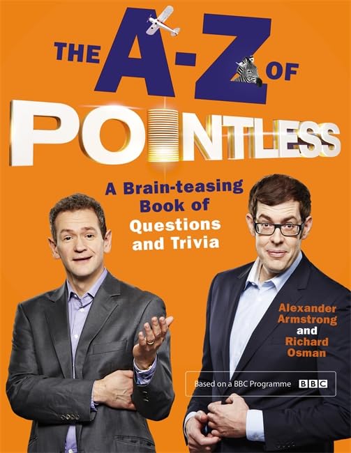 The A-Z of Pointless: A brain-teasing bumper book of questions and trivia (Pointless Books) by Alexander Armstrong