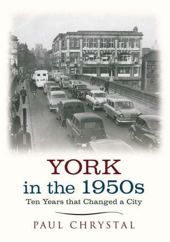 York in the 1950s: Ten Years that Changed a City by Paul Chrystal