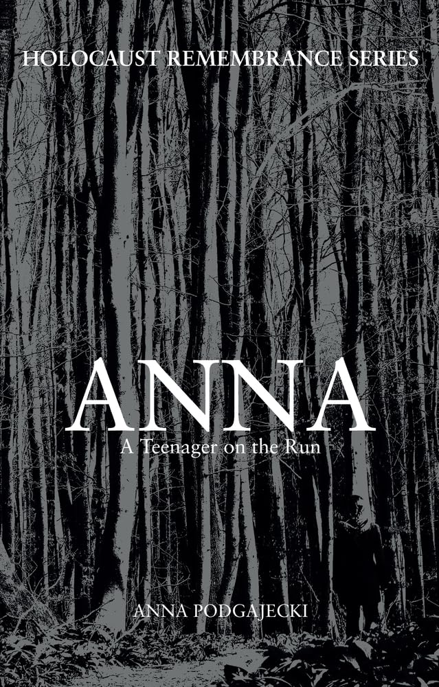Anna: A Teenager on the Run (Holocaust Remembrance Series) by Anna Podgajecki