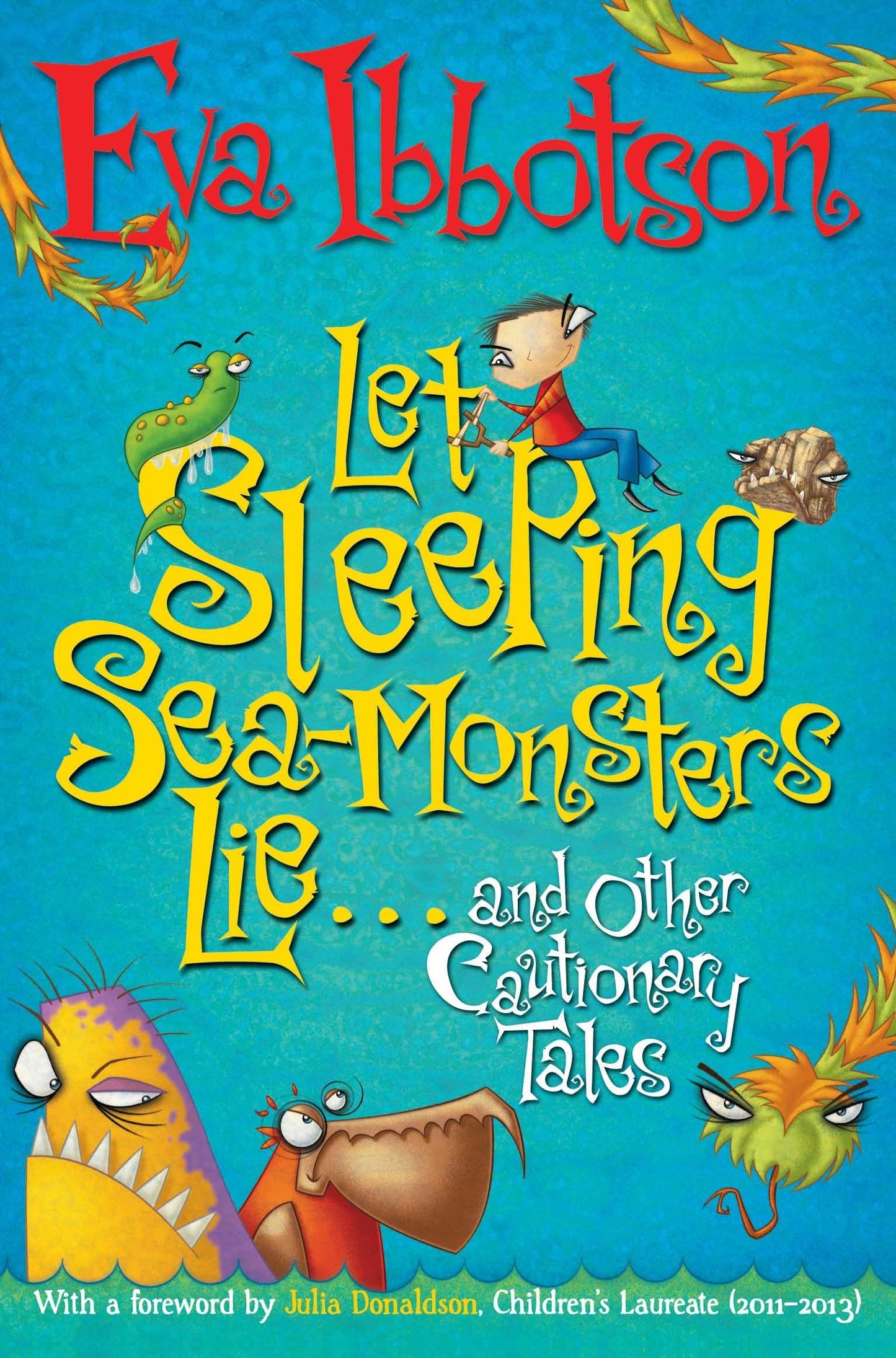 Let Sleeping Sea-Monsters Lie and Other Cautionary Tales by Eva Ibbotson