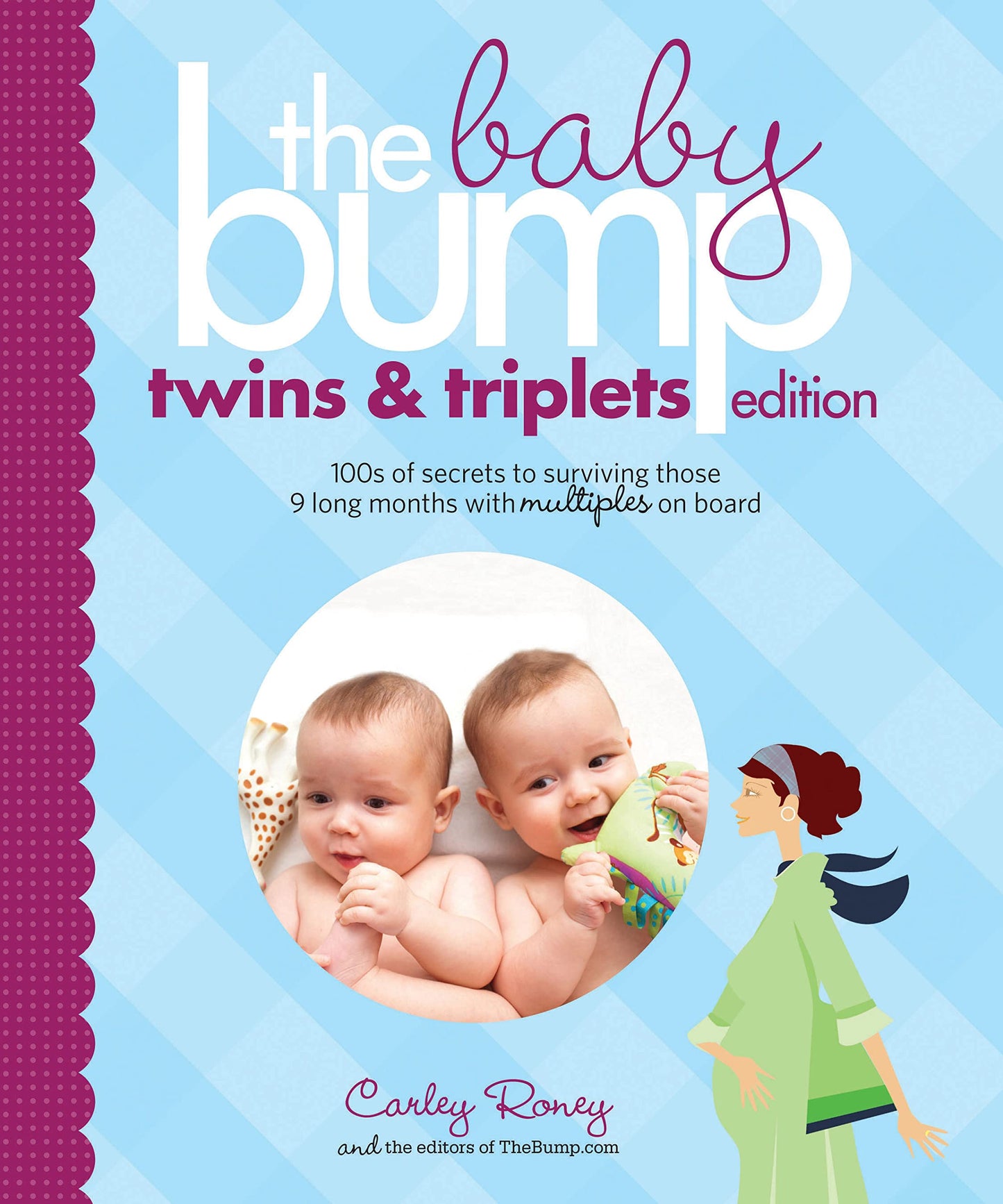 The Baby Bump: Twins and Triplets Edition: 100s of Secrets for Those 9 Long Months with Multiples on Board by Carley Roney, Inc. The Bump
