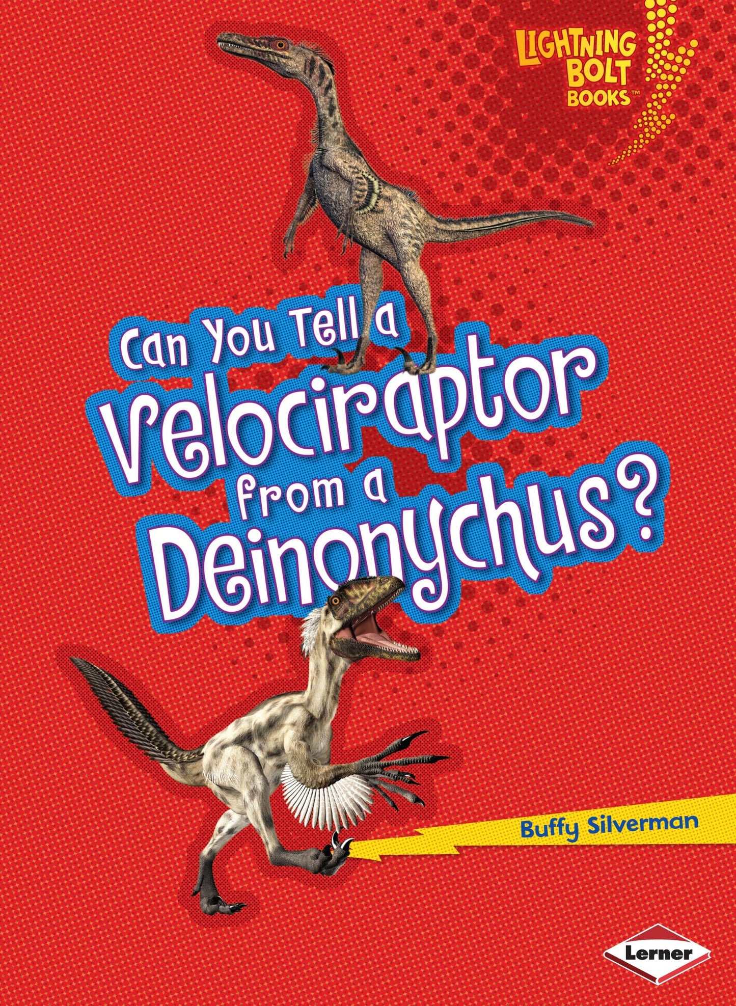Can You Tell a Velociraptor from a Deinonychus? (Lightning Bolt Books ® Dinosaur Look-Alikes) by Buffy Silverman