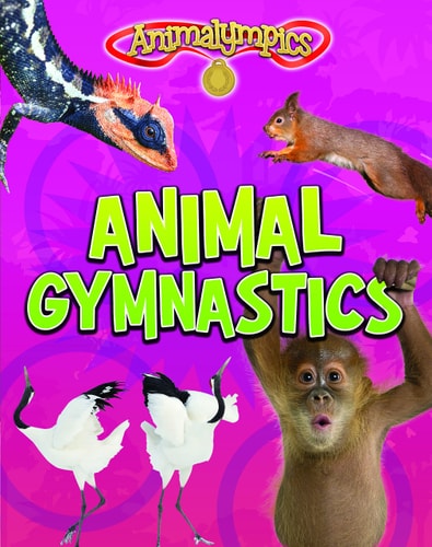Animal Gymnastics (Read Me!: Animalympics) by Isabel Thomas