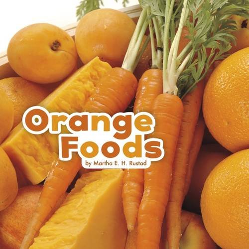 Orange Foods (Little Pebble: Colourful Foods) by Martha E H Rustad