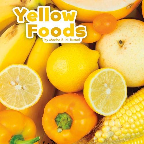 Yellow Foods (Little Pebble: Colourful Foods) by Martha E H Rustad