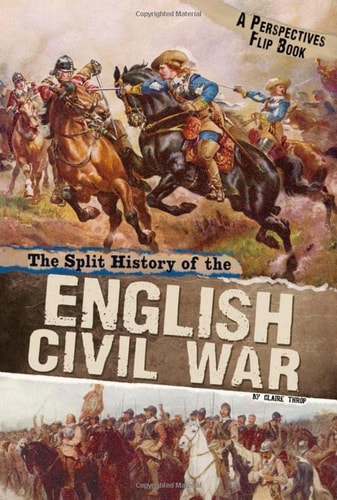 Perspectives Flip Books: The Split History of the English Civil War: A Perspectives Flip Book by Claire Throp