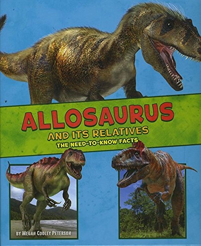 Allosaurus and Its Relatives (A+ Books: Dinosaur Fact Dig) by Megan Cooley Peterson