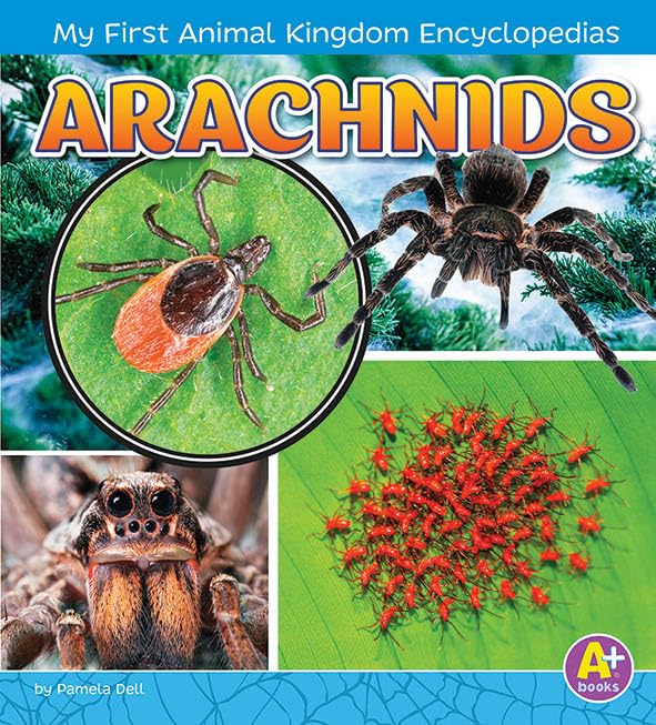 Arachnids (A+ Books: Animal Kingdom) by Pamela Dell
