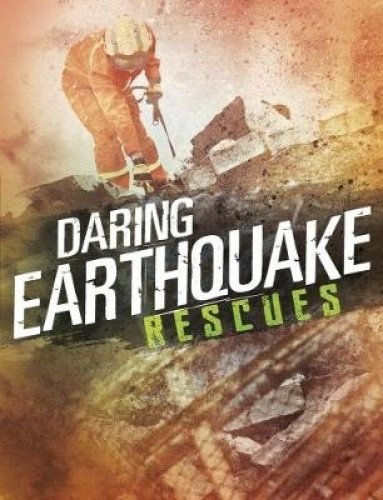 Daring Earthquake Rescues by Amy Waeschle