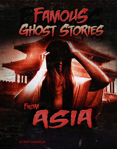 Famous Ghost Stories from Asia (Edge Books: Haunted World) by Jillian L. Harvey