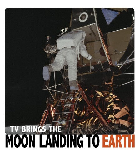 TV Brings the Moon Landing to Earth (Captured Television History) by Rebecca Rissman