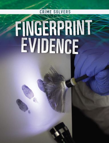Fingerprint Evidence (Crime Solvers) by Amy Kortuem