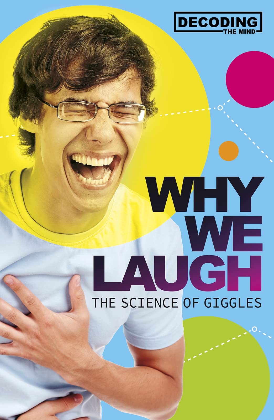 Why We Laugh The Science of Giggles by Pamela Dell