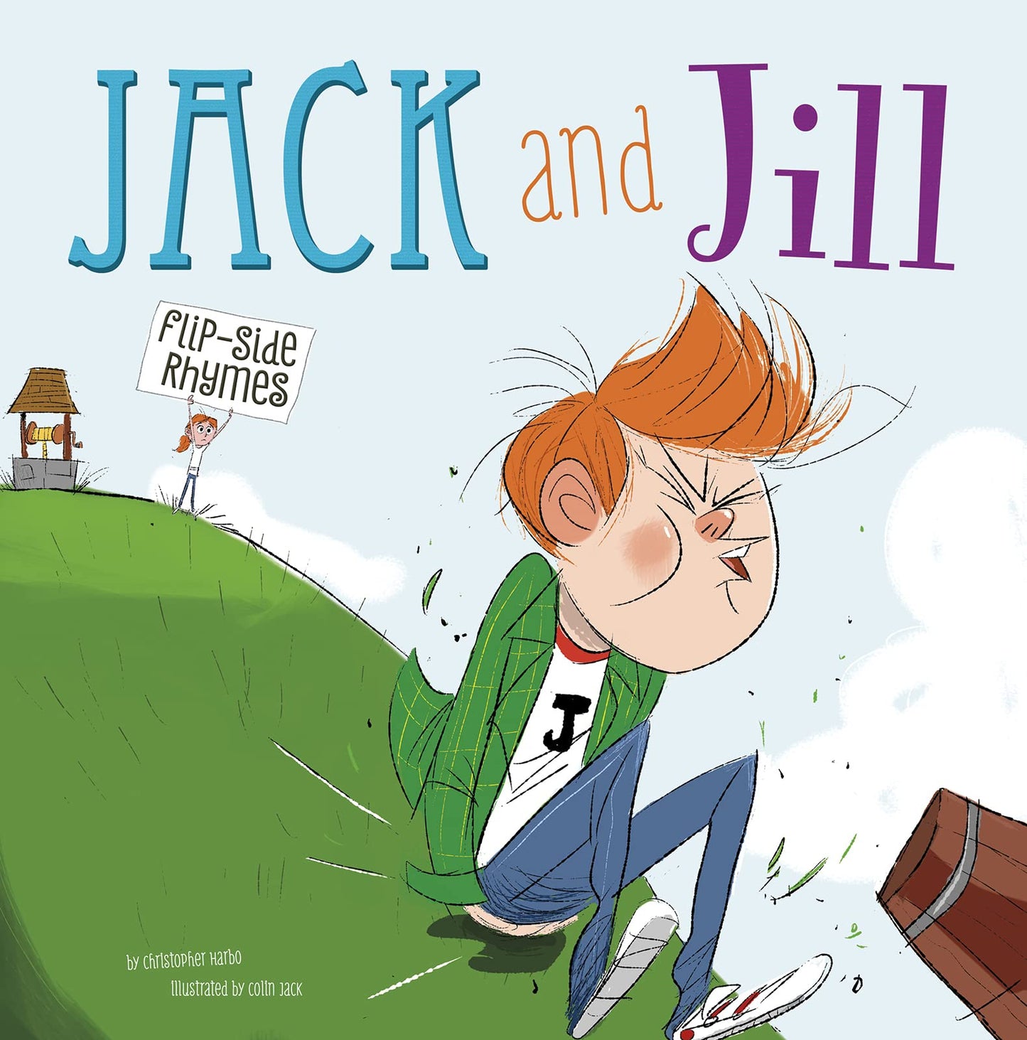 Flip-Side Nursery Rhymes: Jack and Jill Flip-Side Rhymes by Christopher Harbo