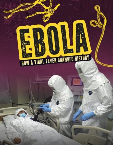 Ebola How a Viral Fever Changed History by Mark K. Lewis