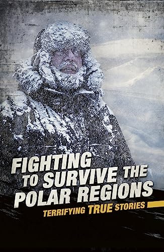 Fighting to Survive the Polar Regions by Michael Burgan