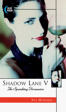 Shadow Lane V: The Spanking Persuasion by Eve Howard