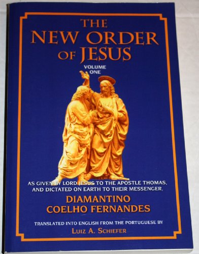 The New Order of Jesus: Volume One: As Given by Lord Jesus to the Apostle Thomas by Jesus Christ