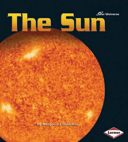 Our Universe: The Sun (Our Universe Series) by Margaret Goldstein