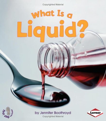 First Step States of Matter: What is a Liquid? (First Step Non-fiction - States of Matter) by Jennifer Boothroyd