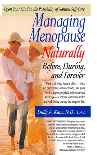 Managing Menopause Naturally: Before, During, and Forever by Emily Kane