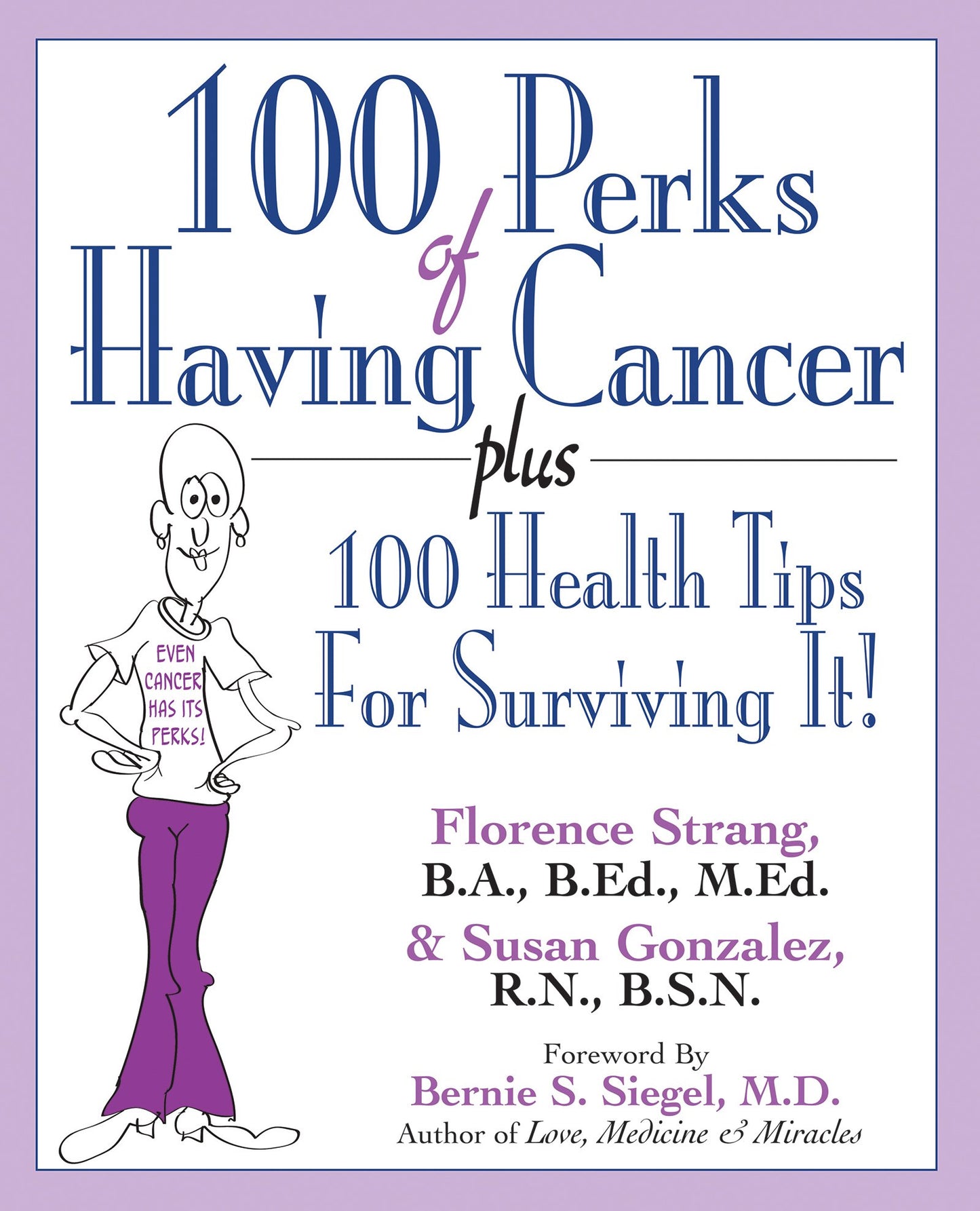 100 Perks of Having Cancer: Plus 100 Health Tips for Surviving It! by Florence Strang, Susan Gonzalez