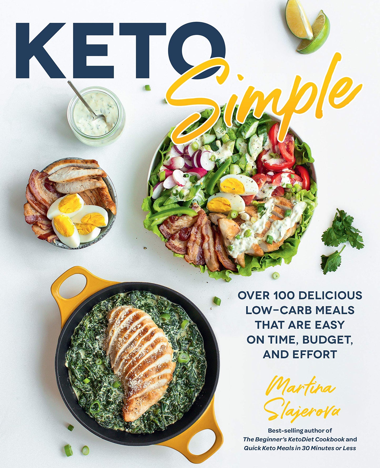 Keto Simple: Over 100 Delicious Low-Carb Meals That Are Easy on Time, Budget, and Effort (Volume 14) (Keto for Your Life, 14) by Martina Slajerova