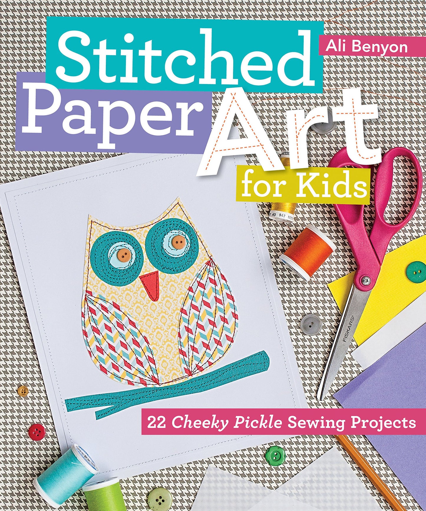 C&T Publishing FunStitch Studio Stitched Paper Art by Ali Benyon
