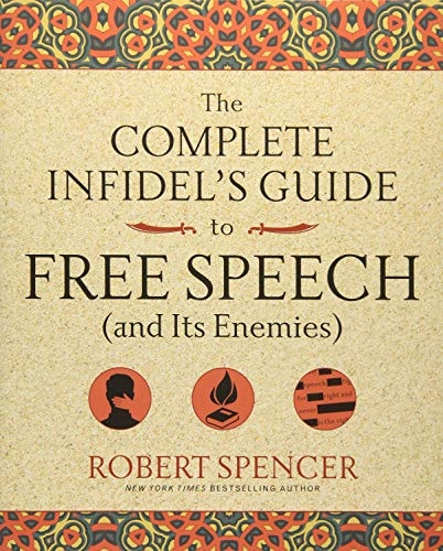 The Complete Infidel's Guide to Free Speech (and Its Enemies) (Complete Infidel's Guides) by Robert Spencer